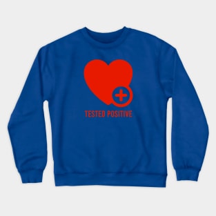 Love tested positive for valentines day lovers couples gift on the 14th of february Crewneck Sweatshirt